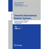 Towards Autonomous Robotic Systems: 25th Annual Conference, Taros 2024, London, Uk, August 21-23, 2024, Proceedings, Part II