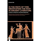 In the Mists of Time: Negotiating the Past in Ancient Literature