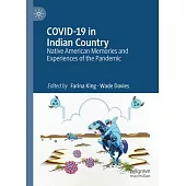 Covid-19 in Indian Country: Native American Memories and Experiences of the Pandemic