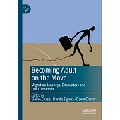 Becoming Adult on the Move: Migration Journeys, Encounters and Life Transitions