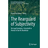 The Rearguard of Subjectivity: On Legal Semiotics - Festschrift in Honour of Jan M. Broekman