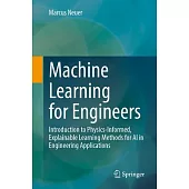 Machine Learning for Engineers: Introduction to Physics-Informed, Explainable Learning Methods for AI in Engineering Applications