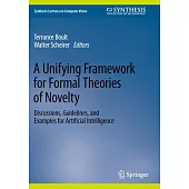 A Unifying Framework for Formal Theories of Novelty: Discussions, Guidelines, and Examples for Artificial Intelligence