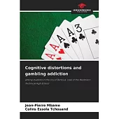 Cognitive distortions and gambling addiction