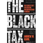 The Black Tax: 150 Years of Theft, Exploitation, and Dispossession in America