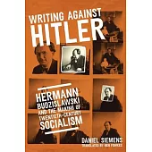 Writing Against Hitler: Hermann Budzislawski and the Making of Twentieth-Century Socialism