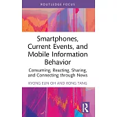 Smartphones, Current Events and Mobile Information Behavior: Consuming, Reacting, Sharing, and Connecting Through News