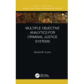 Multiple Objective Analytics for Criminal Justice Systems