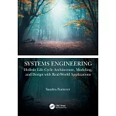 Systems Engineering: Holistic Life Cycle Architecture Modeling and Design with Real-World Applications