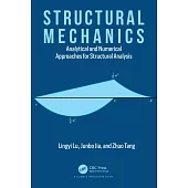 Structural Mechanics: Analytical and Numerical Approaches for Structural Analysis