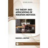 The Theory and Applications of Iteration Methods