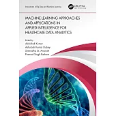 Machine Learning Approaches and Applications in Applied Intelligence for Healthcare Data Analytics