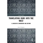 Translating Rumi Into the West: A Linguistic Conundrum and Beyond