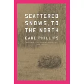 Scattered Snows, to the North: Poems