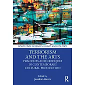 Terrorism and the Arts: Practices and Critiques in Contemporary Cultural Production