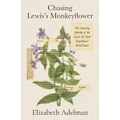 Chasing the Missing Monkeyflower: The Amazing Afterlife of the Lewis and Clark Expedition’s Wild Plants