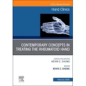 Contemporary Concepts in Treating the Rheumatoid Hand, an Issue of Hand Clinics: Volume 41-1