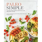 Paleo Simple: 150 Delicious Whole Food Meals for Healthy Living