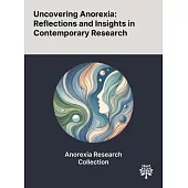 Uncovering Anorexia: Reflections and Insights in Contemporary Research