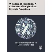 Whispers of Remission: A Collection of Insights Into Mycosis Fungoides