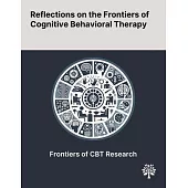 Reflections on the Frontiers of Cognitive Behavioral Therapy