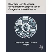 Heartbeats in Research: Unveiling the Complexities of Congenital Heart Disease