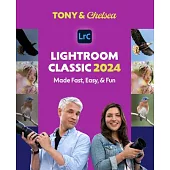 Lightroom Classic 2024: Made Fast, Easy, & Fun