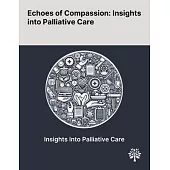 Echoes of Compassion: Insights Into Palliative Care