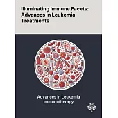 Illuminating Immune Facets: Advances in Leukemia Treatments