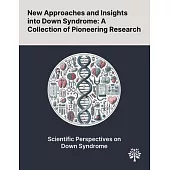 New Approaches and Insights Into Down Syndrome: A Collection of Pioneering Research