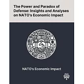 The Power and Paradox of Defense: Insights and Analyses on NATO’s Economic Impact