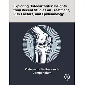 Exploring Osteoarthritis: Insights From Recent Studies on Treatment, Risk Factors, and Epidemiology