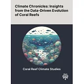 Climate Chronicles: Insights From the Data-Driven Evolution of Coral Reefs