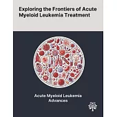 Exploring the Frontiers of Acute Myeloid Leukemia Treatment