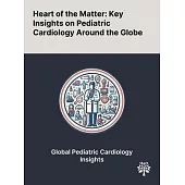Heart of the Matter: Key Insights on Pediatric Cardiology Around the Globe