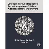 Journeys Through Resilience: Recent Insights on Child and Adolescent Cancer Survivors