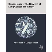 Cancer Uncut: The New Era of Lung Cancer Treatment