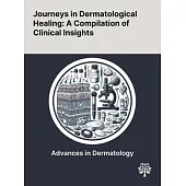 Journeys in Dermatological Healing: A Compilation of Clinical Insights