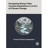 Navigating Rising Tides: Coastal Adaptations in an Era of Climate Change