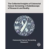 The Collected Insights of Colorectal Cancer Screening: A Kaleidoscope of Research and Reality