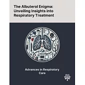The Albuterol Enigma: Unveiling Insights Into Respiratory Treatment