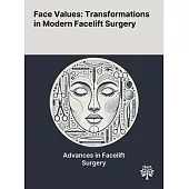 Face Values: Transformations in Modern Facelift Surgery