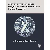 Journeys Through Bone: Insights and Advances in Bone Cancer Research
