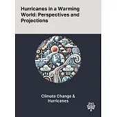 Hurricanes in a Warming World: Perspectives and Projections