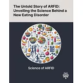 The Untold Story of ARFID: Unveiling the Science Behind a New Eating Disorder