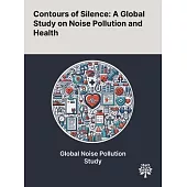 Contours of Silence: A Global Study on Noise Pollution and Health