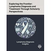 Exploring the Frontier: Lymphoma Diagnosis and Treatment Through Scholarly Perspectives