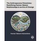 The Anthropocene Chronicles: Redefining Human-Nature Relationships in an Era of Change