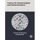 Trisomy 18: Clinical Insights and Familial Decisions