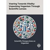 Veering Towards Vitality: Unpacking Veganism Through Scientific Lenses